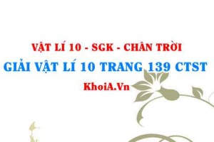 Giải Vật lí 10 trang 139 Chân trời Sáng tạo